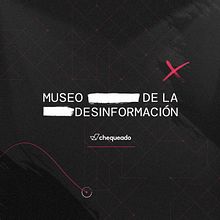 Museo de la Desinformación - 2020 Diente Winner (Círculo de Creativos Argentinos). Advertising project by Sabrina Henry Smart - 11.04.2020