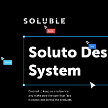 Soluble: Design System. Een project van App-ontwerp, Productontwerp, Digitaal ontwerp, Webdesign y UX / UI van Maria Martins - 09.04.2021