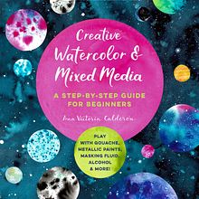 ¡Nuevo libro! Creative Watercolor and Mixed Media. Watercolor Painting project by Ana Victoria Calderon - 04.08.2021