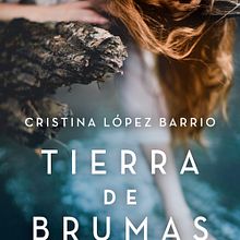 Tierra de brumas, Plaza&Janés 2015. Escrita, e Narrativa projeto de Cristina López Barrio - 04.06.2015