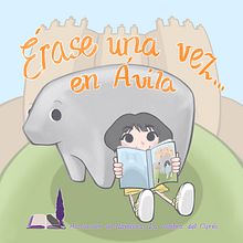 Ilustraciones de portada e interiores para el libro "Érase una vez... en Ávila" Ein Projekt aus dem Bereich Traditionelle Illustration, Digitale Illustration und Kinderillustration von Gris Medina - 23.04.2018