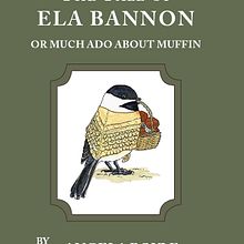 The Tale of Ella Bannon, or Much Ado About Muffin. Traditional illustration, Character Design, T, pograph, Writing, Stor, telling, Narrative, and Watercolor Painting project by Angela Boyle - 05.09.2021