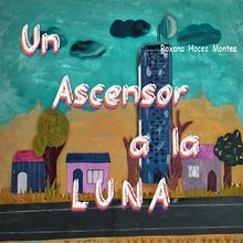 Mi Proyecto del curso: Un ascensor a la luna. Traditional illustration, Character Design, Education, and Collage project by Roxana H.M - 04.07.2021