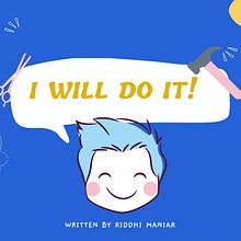 I WILL DO IT! by Riddhi Maniar - Project for the course: Creating Children's Stories . Writing, Stor, telling, Creating with Kids, and Narrative project by Riddhi Maniar Doda - 05.14.2021