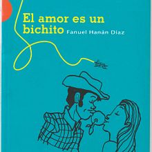 El amor es un bichito. Writing project by Fanuel Hanán Díaz - 05.28.2021