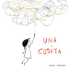 UNA COSITA. Un projet de Illustration traditionnelle, Conception éditoriale, Dessin, Stor, board, Illustration jeunesse , et Narration de Irene Torroba - 01.05.2021