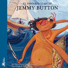 El insólito viaje de Jemmy Button. Un proyecto de Escritura e Ilustración infantil de Ana Pavez - 05.06.2021