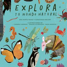 Explora tu mundo natural. Un proyecto de Escritura, Diseño e Ilustración infantil de Ana Pavez - 05.06.2021