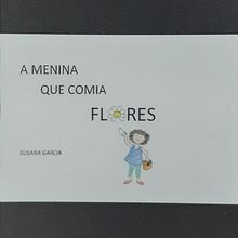Meu projeto do curso: Criação de histórias para crianças - A menina que comia flores. Projekt z dziedziny Stor, telling, Ilustracje dla dzieci, Kreat, wne zabaw, z dziećmi, Narracja i Pisanie użytkownika Susana Garcia - 06.06.2021