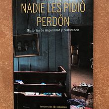 Nadie les pidió perdón. Historias de vida en tiempos de muerte. Un projet de Écriture de Daniela Rea - 22.06.2021
