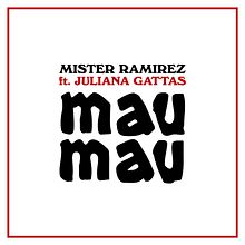 Mau Mau (feat. Juliana Gattas). Music project by Míster Ramírez - 06.30.2021