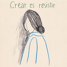 Crear es resistir . Un projet de Illustration traditionnelle , et Beaux Arts de mariamerinojimenez - 30.06.2021