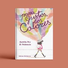 PARA GUSTOS LOS COLORES. Un proyecto de Ilustración tradicional e Ilustración infantil de Rubén Jiménez "EL RUBENCIO" - 30.06.2021