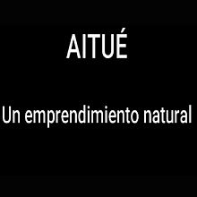 AITUE, un emprendimiento natural.. Un progetto di Video, Produzione audiovisiva, Video editing, Produzione audiovisiva, Cinema e TV di Daniel D Angelo - 27.06.2021