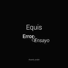 Equis, error y ensayo. . Un proyecto de Cine, vídeo, televisión, Escritura, Cine, Realización audiovisual, Guion y Narrativa de Ricardo Jordán - 05.07.2021