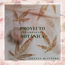 Mi Proyecto del curso: Impresión botánica en textil y papel. Arts, Crafts, Fashion Design, DIY, Textile D, and eing project by Viviana Quintero - 07.06.2021