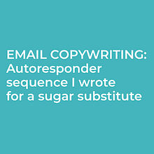 Email autoresponder sequence I wrote for a sugar substitute. Projekt z dziedziny Cop i writing użytkownika Pam Neely - 31.07.2013