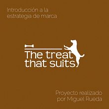 Proyecto 'The treat that suits' - Introducción a la estrategia de marca. Br, ing, Identit, Creative Consulting, Marketing, Naming, Logo Design, and Communication project by Miguel Rueda Macías - 08.07.2021