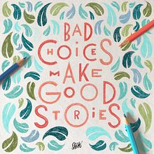 Bad Choices Make Good Stories. Un proyecto de Lettering, Lettering digital, H, lettering e Ilustración tradicional de Stephane Lopes - 09.08.2021