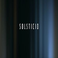 SOLSTICIO. Film, Video, and TV project by Anthony Xavier - 04.04.2017