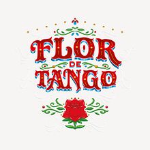 FLOR DE TANGO . % Panda tarafından hazırlanan Ambalajlama, Harfler, Geleneksel illüstras, on, Tipografi Tasarımı, Sanatsal Çizim, Dijital İllüstras, on, Logo Tasarımı, Çizim, Kalem Çizimi, Markalaşma ve Kimlik, Ve Tasarım projesi - 08.13.2021