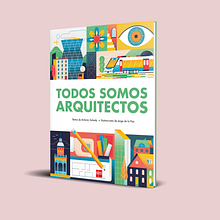 Todos Somos Arquitectos [Editorial SM]. Traditional illustration, Art Direction, Creative Consulting, Editorial Design, and Graphic Design project by Jorge De la Paz - 08.13.2017