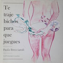 Te traje bichos para que juegues. Writing project by Paula Brecciaroli - 08.27.2021