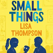 The Small Things. Un progetto di Scrittura, Stor e telling di Lisa Thompson - 30.08.2021