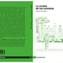 La Ciudad de los Cuidados. Un proyecto de Arquitectura, Educación y Escritura de Izaskun Chinchilla Moreno - 31.08.2021