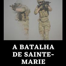 A Batalha de Sainte-Marie. Writing, Creativit, Stor, telling, and Narrative project by Daniel Fernandes - 07.19.2021
