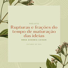 Rupturas e frações do tempo de maturação das ideias. Un proyecto de Escritura, Creatividad, Stor, telling y Narrativa de ROSA ACASSIA LUIZARI - 21.10.2021