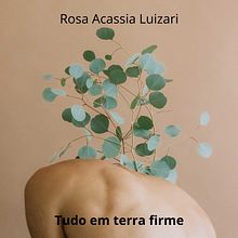 Tudo em terra firme. Un proyecto de Escritura, Narrativa, Creatividad, Stor y telling de ROSA ACASSIA LUIZARI - 06.09.2021