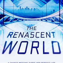 The Renascent World - Book One. Writing project by Carryn Schurbohm - 07.21.2020