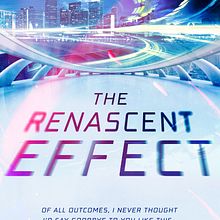The Renascent Effect - Book Two. Writing project by Carryn Schurbohm - 08.30.2021