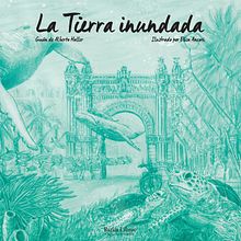 La Tierra inundada. Traditional illustration, Fine Arts, and Editorial Illustration project by Elisa Ancori - 11.11.2020