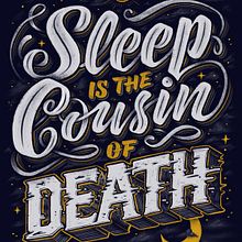 Sleep is the Cousin of Death. Un progetto di Illustrazione tradizionale, Lettering, Lettering digitale, H, lettering, Tipografia e Design tipografico di David Leutert - 01.12.2016