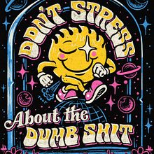 Don't Stress About the Dumb Sh*t. Un progetto di Design, Illustrazione tradizionale, Pubblicità, Illustrazione digitale, Graphic design, Tipografia, Design tipografico, Lettering, Lettering digitale, H e lettering di David Leutert - 08.03.2021