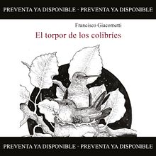 El torpor de los colibríes (2021) Francisco Giacometti / Poesía. Een project van Schrijven van Francisco Giacometti - 11.07.2021