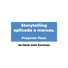 Mi Proyecto del curso: Storytelling aplicado a marcas. Marketing, Stor, and telling project by María José Zurutuza - 11.05.2021