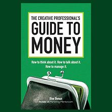 The Creative Professional's Guide to Money . Projekt z dziedziny Marketing użytkownika Ilise Benun - 09.11.2021