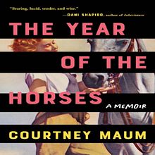 The Year of the Horses - a memoir. Un progetto di Scrittura di Courtney Maum - 09.11.2021
