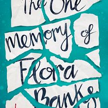 The One Memory of Flora Banks . Un projet de Écriture de Emily Barr - 10.11.2021