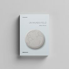 Book Cover - Un Mundo Feliz (Brave New World). Editorial Design, Concept Art, Photomontage, Design, Graphic Design, Photo Retouching, Creativit, Poster Design, Stor, and telling project by Fátima Rojo - 11.11.2021