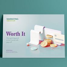 Worth It: How getting good at the money talk pays off. Projekt z dziedziny Marketing użytkownika Ilise Benun - 13.11.2021
