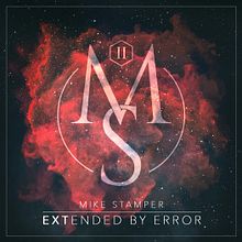 Mike Stamper - Extended By Error [2017]. Un proyecto de Música de Nathan Cifuentes - 24.11.2017