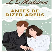 Antes de Dizer Adeus - Meu Projeto - Romance. Un projet de Écriture, Créativité , et Narration de Lorena Sofia - 05.12.2021