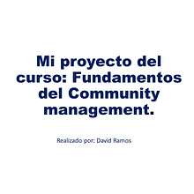 Mi Proyecto del curso: Fundamentos del community management - David Ramos. Social Media, Digital Marketing, Content Marketing, Facebook Marketing & Instagram Marketing project by d_jramos200 - 10.06.2021