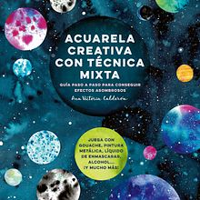 ¡Ahora en Español! Acuarela Creativa con Técnica Mixta. Traditional illustration, Editorial Design, Watercolor Painting, and Painting project by Ana Victoria Calderon - 12.10.2021