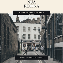 Nua rotina . Un proyecto de Escritura, Narrativa, Escritura de no ficción, Stor, telling y Comunicación de ROSA ACASSIA LUIZARI - 05.11.2021