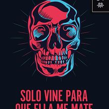 Solo vine para que ella me mate. Writing project by Charlie Becerra - 04.20.2019